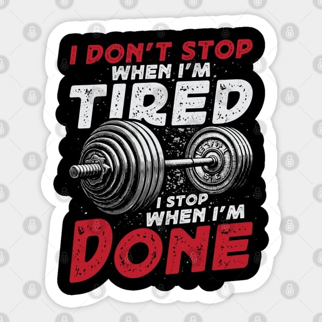 I Don't Stop When I'm Tired - Weightlifting Sticker by Otaku Vibes